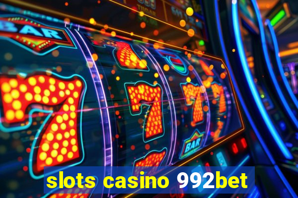 slots casino 992bet